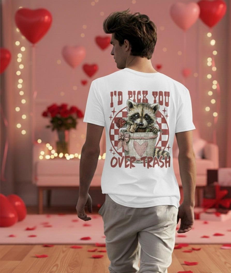 I’d Pick You Over Trash Valentine’s T-Shirt