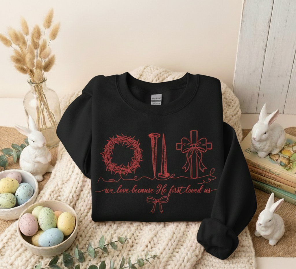 We Love Because He First Loved Us Crewneck – Faith-Based Sweatshirt