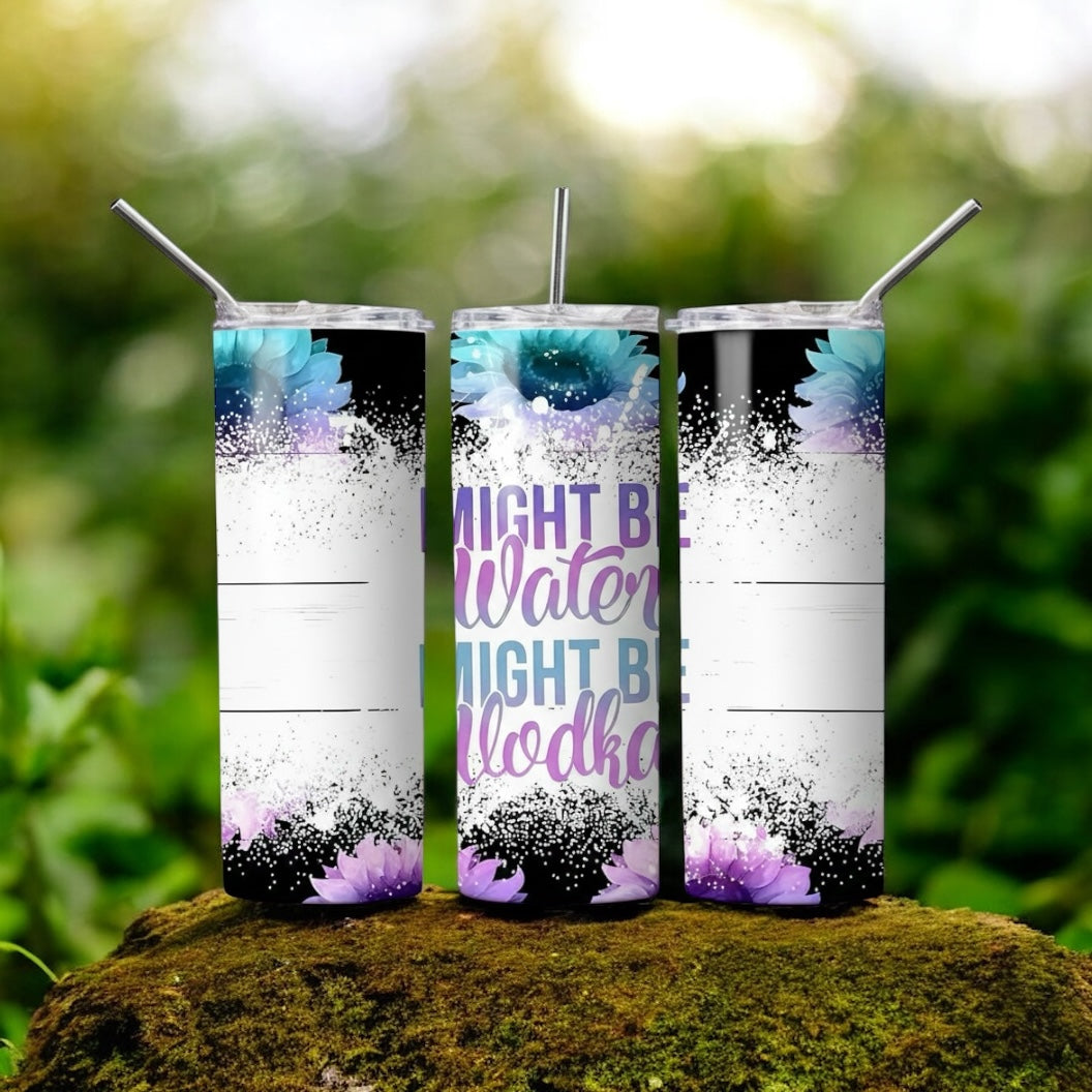 Might Be Water Might Be Vodka 20oz Tumbler