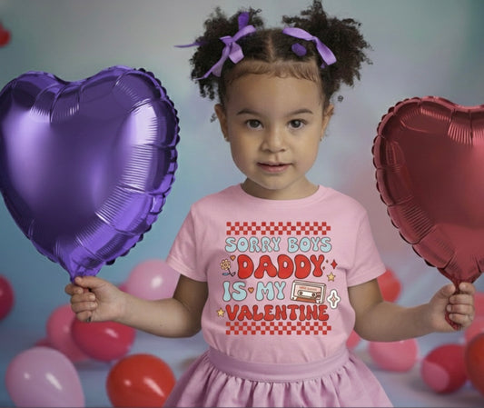 Sorry Boys, Daddy Is My Valentine Girls T-Shirt