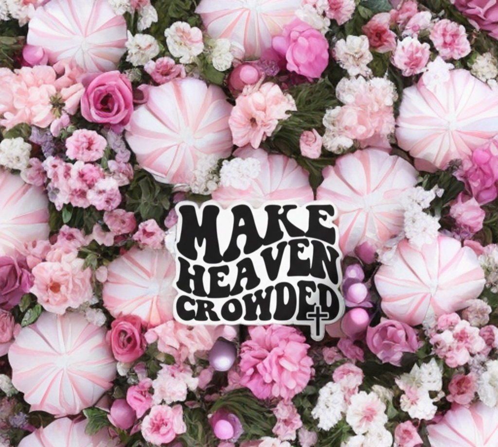 Make Heaven Crowded Car Decal – Faith-Based Christian Sticker