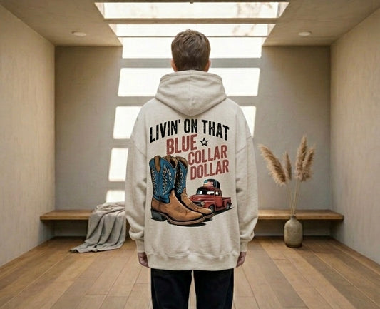 Livin’ On That Blue Collar Dollar Hoodie