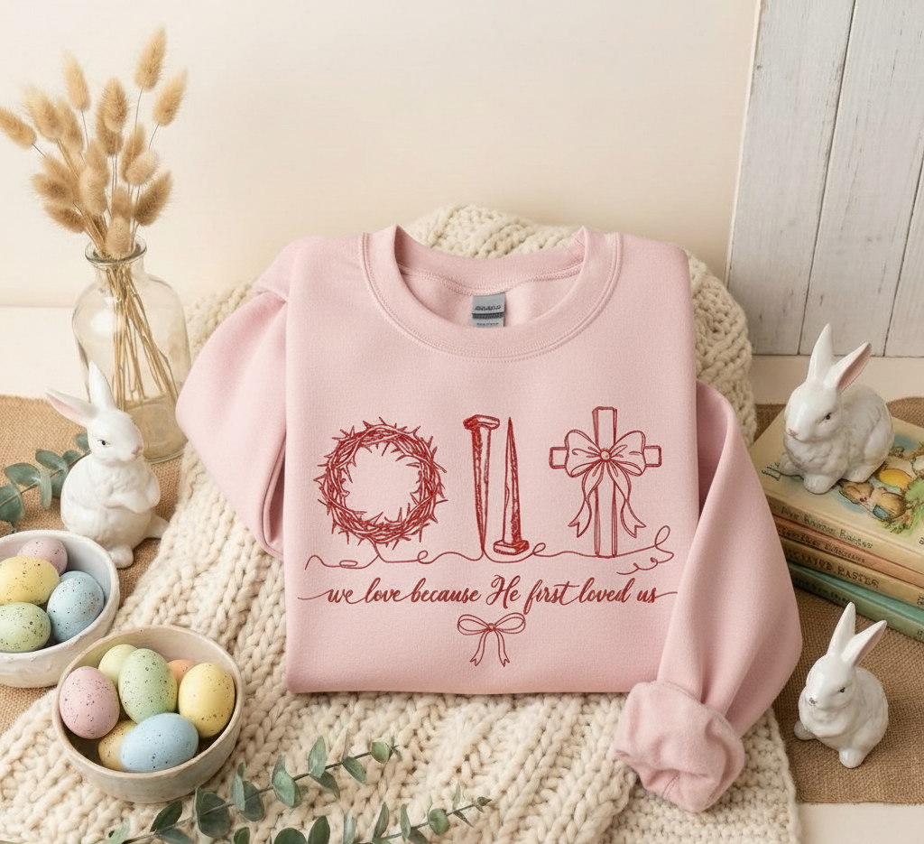 We Love Because He First Loved Us Crewneck – Faith-Based Sweatshirt