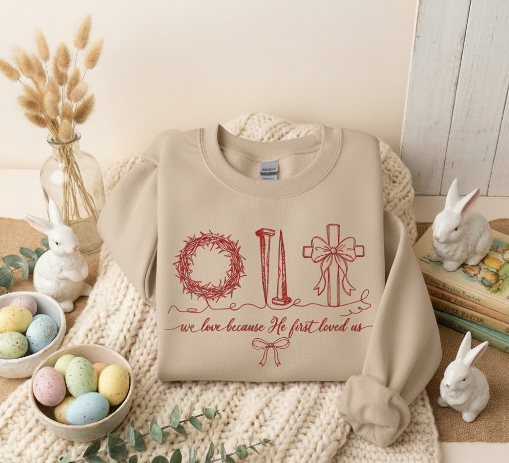 We Love Because He First Loved Us Crewneck – Faith-Based Sweatshirt