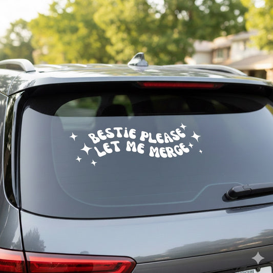 Bestie Please Let Me Merge Car Decal