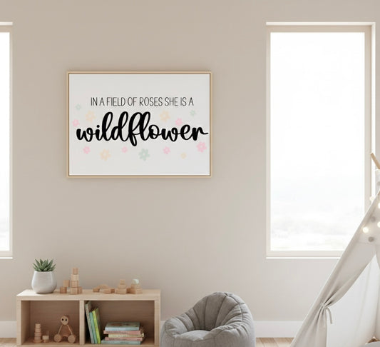 In a Field of Roses She’s a Wildflower – Wall Decor