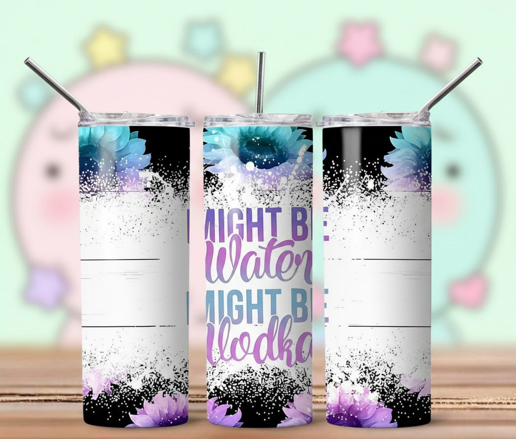 Might Be Water Might Be Vodka 20oz Tumbler