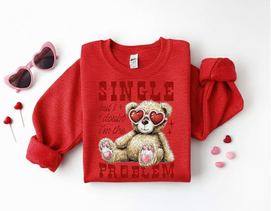 Single But I Doubt I’m The Problem Valentine’s Crewneck