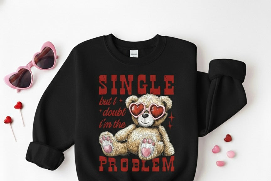 Single But I Doubt I’m The Problem Valentine’s Crewneck