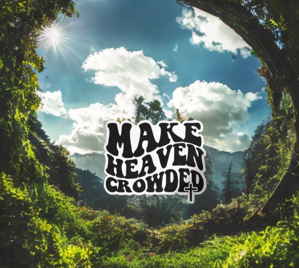 Make Heaven Crowded Car Decal – Faith-Based Christian Sticker