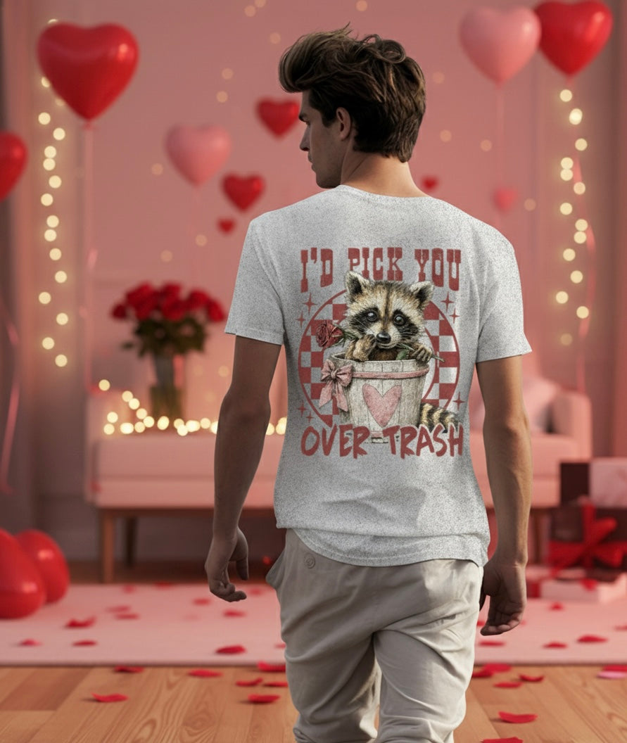 I’d Pick You Over Trash Valentine’s T-Shirt