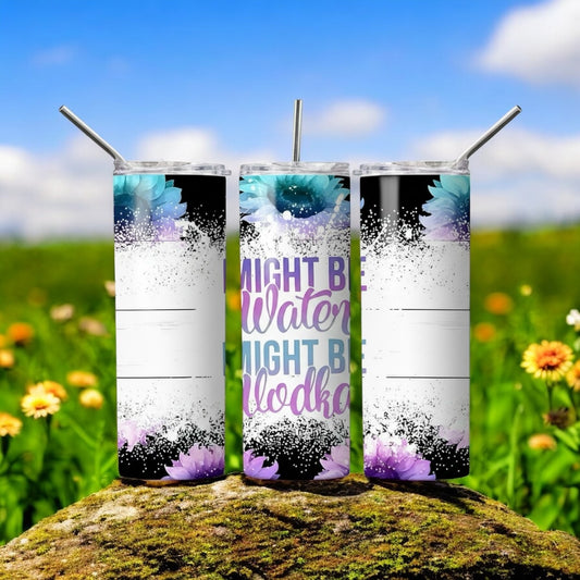 Might Be Water Might Be Vodka 20oz Tumbler